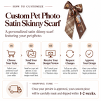 Step-by-step customization process guide and 1-2 week shipping timeline for custom pet photo satin skinny scarf